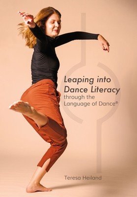 Leaping into Dance Literacy through the Language of Dance(R) (Heiland Teresa)(Pevná vazba)