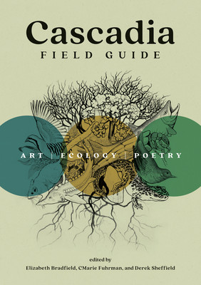 Cascadia Field Guide: Art, Ecology, Poetry (Fuhrman Cmarie)(Paperback)