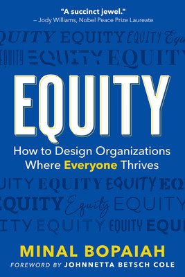 Equity: How to Design Organizations Where Everyone Thrives (Bopaiah Minal)(Paperback)