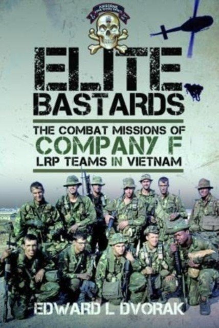 Elite Bastards: The Combat Missions of Company F, Lrp Teams in Vietnam (Dvorak Edward L.)(Pevná vazba)