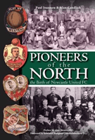 Pioneers of the North - The Birth of Newcastle United FC (Joannou Paul)(Paperback / softback)