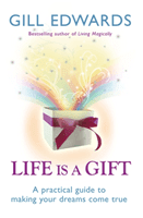 Life Is A Gift - The secrets to making your dreams come true (Edwards Gill)(Paperback / softback)