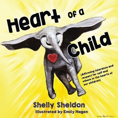 Heart of a Child (Affirming tolerance and respect for self and others in the hearts of our children) (Sheldon Shelley)(Paperback)