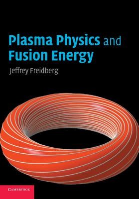 Plasma Physics and Fusion Energy (Freidberg Jeffrey P.)(Paperback)