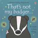That's not my badger... (Watt Fiona)(Board book)