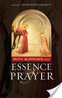 The Essence of Prayer: Foreword by Sister Wendy Beckett (Burrows Ocd Ruth)(Paperback)