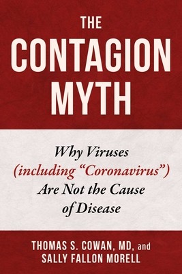 The Contagion Myth: Why Viruses (Including Coronavirus) Are Not the Cause of Disease (Cowan Thomas S.)(Pevná vazba)