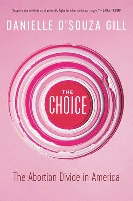 The Choice: The Abortion Divide in America (D'Souza Gill Danielle)(Paperback)
