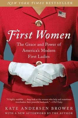 First Women: The Grace and Power of America's Modern First Ladies (Brower Kate Andersen)(Paperback)