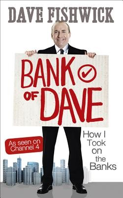 Bank of Dave - How I Took On the Banks (Fishwick Dave)(Paperback / softback)