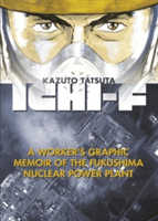 Ichi-F: A Worker's Graphic Memoir of the Fukushima Nuclear Power Plant (Tatsuta Kazuto)(Paperback)