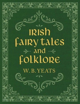 Irish Fairy Tales and Folklore (Yeats W. B.)(Pevná vazba)