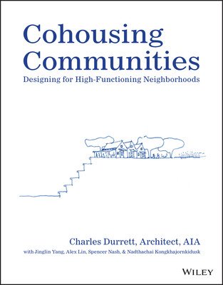 Cohousing Communities: Designing for High-Functioning Neighborhoods (Durrett Charles)(Paperback)