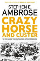 Crazy Horse And Custer - The Epic Clash of Two Great Warriors at the Little Bighorn (Ambrose Stephen E.)(Paperback / softback)