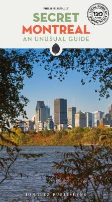 Secret Montreal: An Unusual Guide (Renault Philippe)(Paperback)