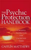 Psychic Protection Handbook - Powerful protection for uncertain times (Matthews Caitlin)(Paperback / softback)