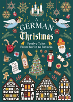 German Christmas - Festive Tales From Berlin to Bavaria(Pevná vazba)