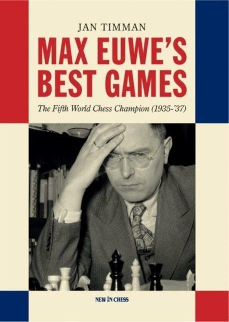 Max Euwe's Best Games: The Fifth World Chess Champion (1935-'37) (Timman Jan)(Paperback)