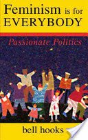 Feminism is for Everybody - Passionate Politics (hooks bell)(Paperback / softback)