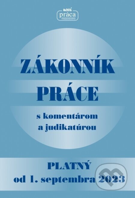 Zákonník práce s komentárom a judikatúrou platný od 01. sept. 2023 - Nová Práca