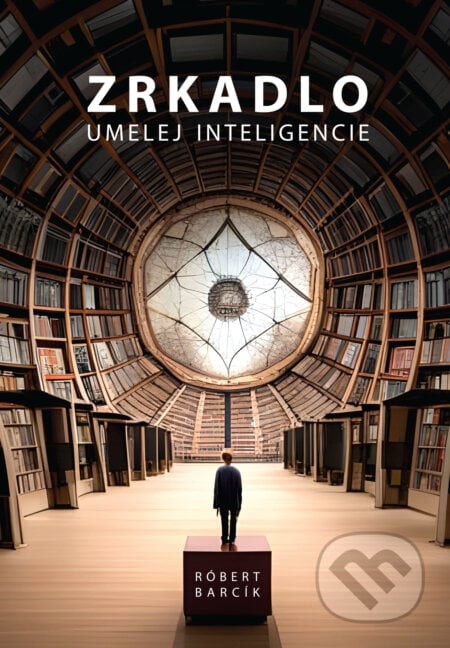 Zrkadlo umelej inteligencie - Róbert Barcík