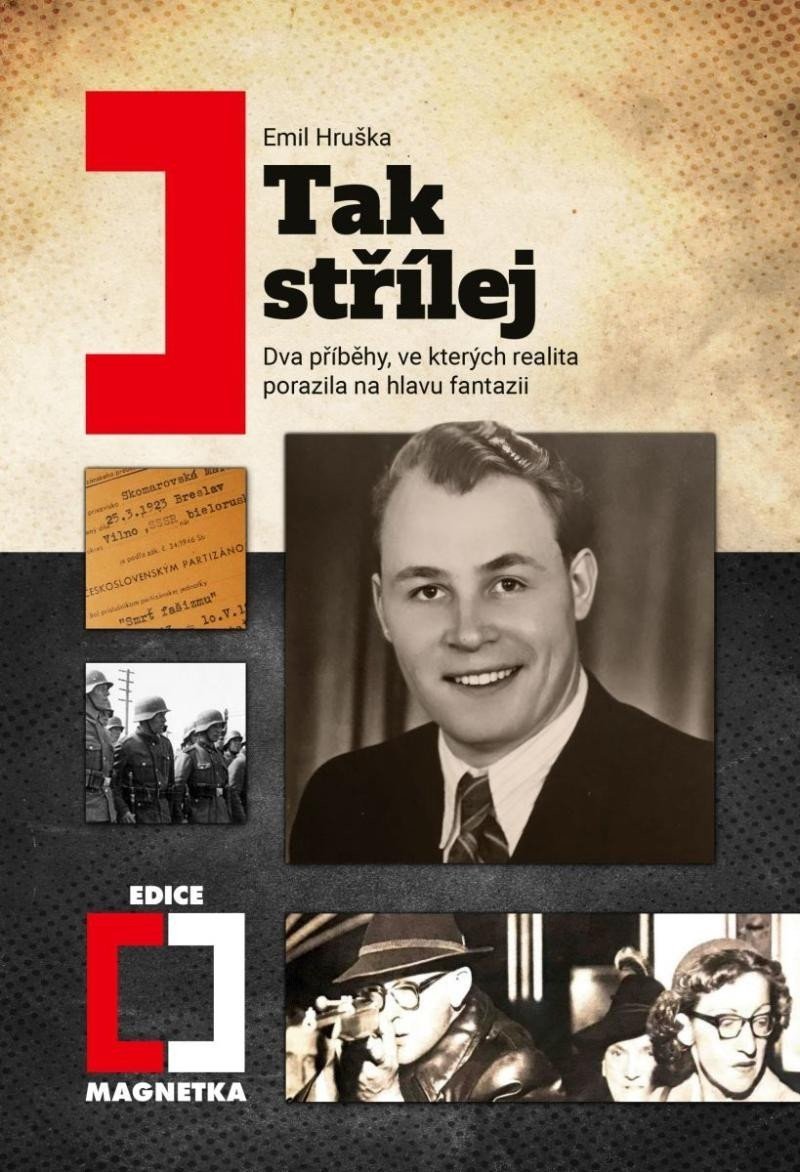 Tak střílej! - Dva příběhy, ve kterých realita porazila na hlavu fantazii - Emil Hruška