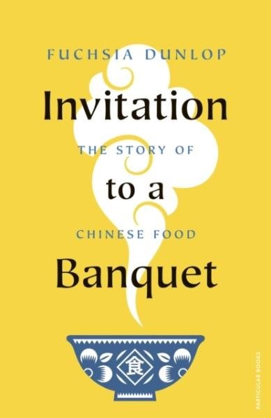 Invitation to a Banquet - Fuchsia Dunlop