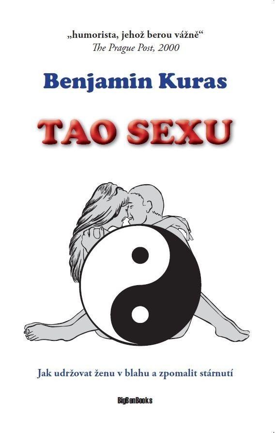 Tao sexu - Jak udržovat ženu v blahu a zpomalit stárnutí, 2.  vydání - Benjamin Kuras