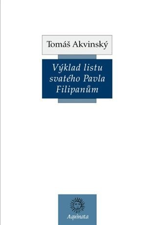 Výklad listu svatého Pavla Filipanům - Tomáš Akvinský