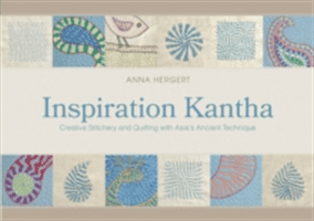 Inspiration Kantha: Creative Stitchery and Quilting with Asia's Ancient Technique (Hergert Anna)(Pevná vazba)