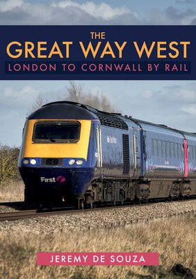 The Great Way West: London to Cornwall by Rail (De Souza Jeremy)(Paperback)