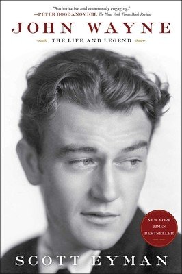 John Wayne: The Life and Legend (Eyman Scott)(Paperback)