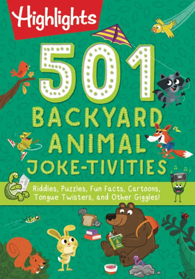 501 Backyard Animal Joke-Tivities: Riddles, Puzzles, Fun Facts, Cartoons, Tongue Twisters, and Other Giggles! (Highlights)(Paperback)