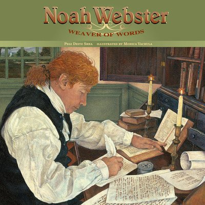 Noah Webster: Weaver of Words (Shea Pegi Deitz)(Paperback)