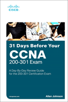 31 Days Before Your CCNA Exam: A Day-By-Day Review Guide for the CCNA 200-301 Certification Exam (Johnson Allan)(Paperback)