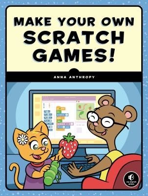 Make Your Own Scratch Games! (Anthropy Anna)(Paperback)