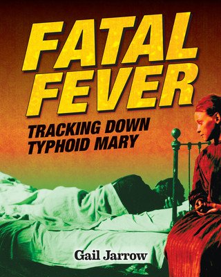 Fatal Fever: Tracking Down Typhoid Mary (Jarrow Gail)(Paperback)
