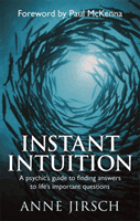Instant Intuition - A psychic's guide to finding answers to life's important questions (Jirsch Anne)(Paperback / softback)