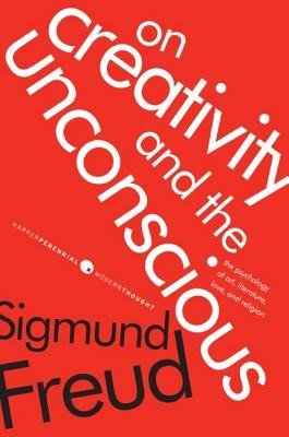 On Creativity and the Unconscious: The Psychology of Art, Literature, Love, and Religion (Freud Sigmund)(Paperback)