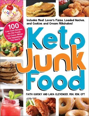 Keto Junk Food: 100 Low-Carb Recipes for the Foods You Crave--Minus the Ingredients You Don't! (Gorsky Faith)(Paperback)