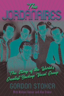 The Jordanaires: The Story of the World's Greatest Backup Vocal Group (Stoker Gordon)(Paperback)