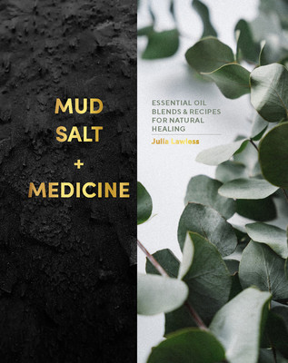 Mud, Salt and Medicine: Essential Oil Blends and Recipes for Natural Healing (Lawless Julia)(Pevná vazba)