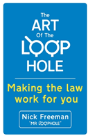 The Art of the Loophole - David Beckham's lawyer teaches you how to make the law work for you (Freeman Nick)(Paperback / softback)