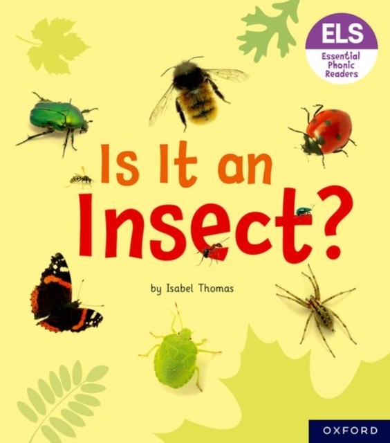 Essential Letters and Sounds: Essential Phonic Readers: Oxford Reading Level 5: Is It an Insect? (Thomas Isabel)(Paperback / softback)