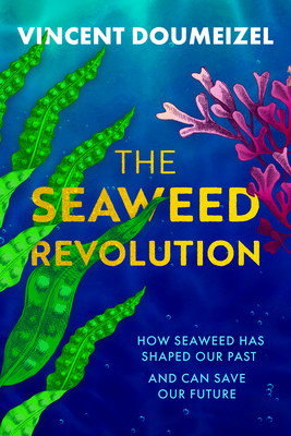 Seaweed Revolution - How Seaweed Has Shaped Our Past and Can Save Our Future (Doumeizel Vincent)(Pevná vazba)