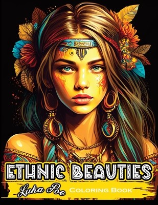 Ethnic Beauties Coloring Book: Discover the Beauty of Ethnic Art: Color Your Way Through Our Ethnic Beauties Coloring Book (Poe Luka)(Paperback)