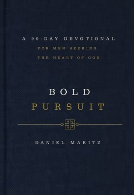 Bold Pursuit: A 90- Day Devotional for Men Seeking the Heart of God (Maritz Daniel)(Pevná vazba)