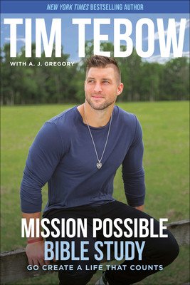Mission Possible Bible Study: Go Create a Life That Counts (Tebow Tim)(Paperback)