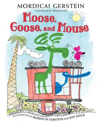 Moose, Goose, and Mouse (Gerstein Mordicai)(Paperback)