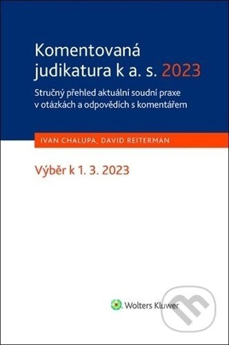 Komentovaná judikatura k a. s. 2023 - Ivan Chalupa, David Reiterman